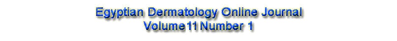 Egyptian Dermatology Online Journal, Volume 11 Number 1